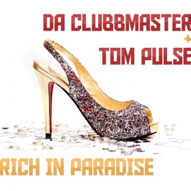 DA CLUBBMASTER & TOM PULSE - RICH IN PARADISE